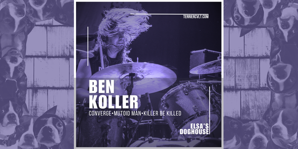 Elsa’s Doghouse With: Ben Koller