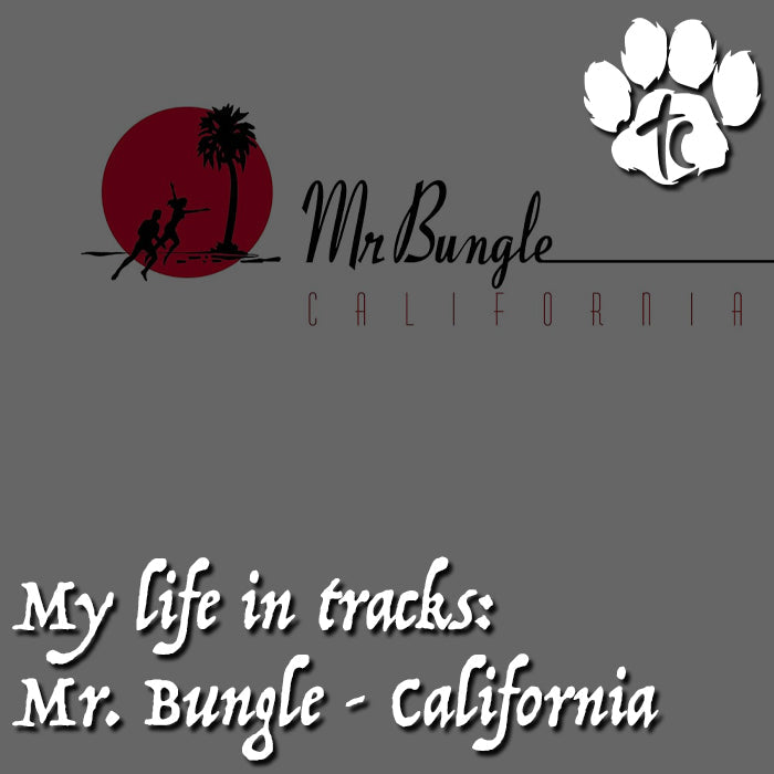 My Life In Tracks: California By Mr. Bungle