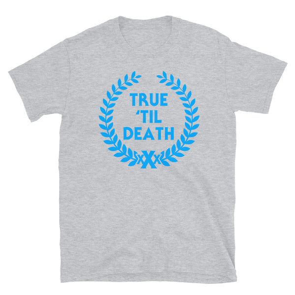 True Til' Death T-Shirt