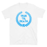True Til' Death T-Shirt